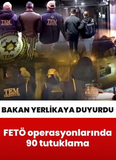 FETÖ operasyonlarında 90 tutuklama! Bakan Yerlikaya: Milli iradeye karşı kurulan tuzaklar bir bir bozuluyor
