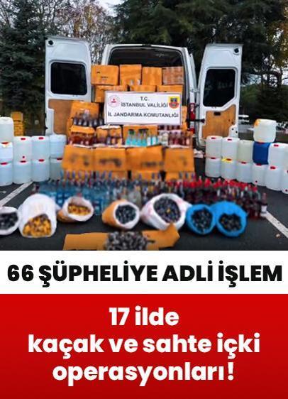 Kaçak ve sahte içki operasyonları: 17 şehirde yapıldı, 66 şüpheliye adli işlem!