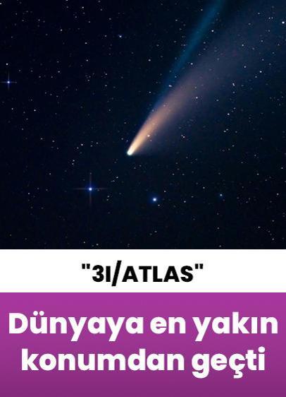 "3I/ATLAS" kuyruklu yıldızı, Dünya'ya en yakın konumundan geçti