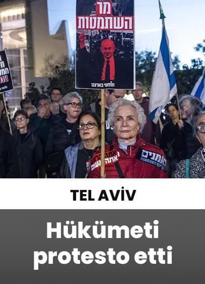 Tel Aviv'de Netanyahu ve hükümet karşıtı protesto!