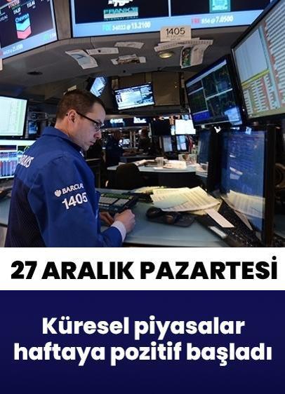 27 Aralık Pazartesi küresel piyasalara bakış! Yeni haftaya pozitif başlangıç
