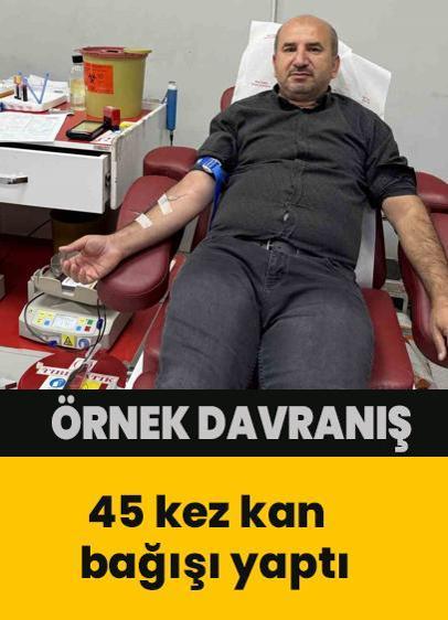 45 kez kan bağışı yaptı