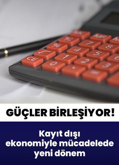 Güçler birleşiyor! Kayıt dışı ekonomiyle mücadelede yeni dönem