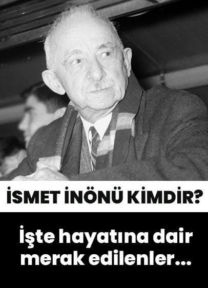 İsmet İnönü kimdir? İkinci Cumhurbaşkanı İsmet İnönü'nün hayatına dair merak edilenler