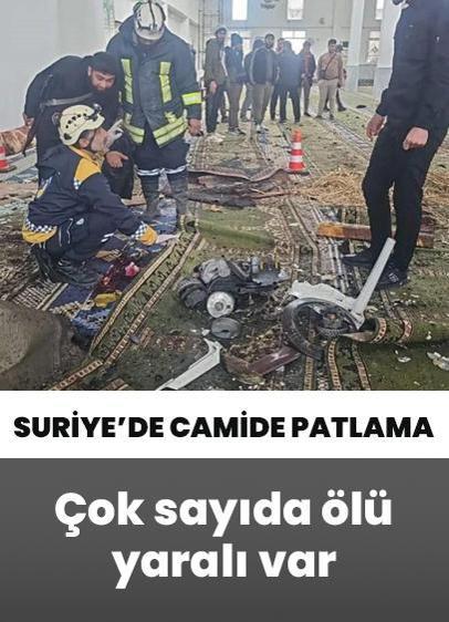 Suriye'de canlı bomba saldırısı! Camide patlama: Çok sayıda ölü ve yaralı var