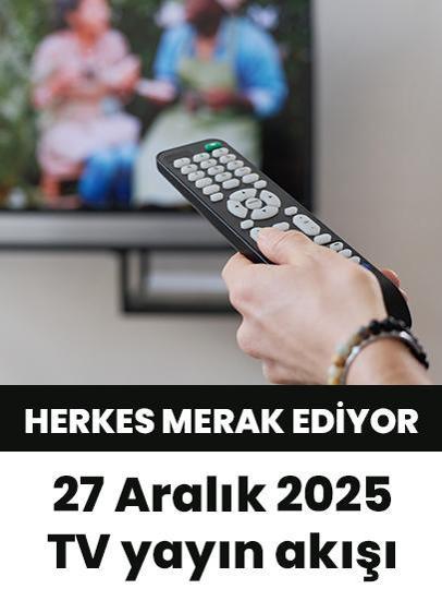 Bu akşam hangi diziler var? 27 Aralık 2025 Show TV, Kanal D, Star TV, TV8, TRT1, ATV yayın akışı