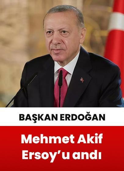 Cumhurbaşkanı Erdoğan, Mehmet Akif Ersoy'u vefatının 89'uncu yılında andı