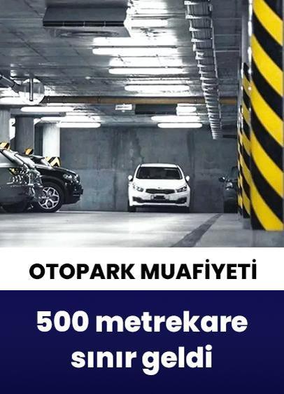 Küçük yapılara otopark muafiyeti! Sınır 500 metrekareye çıkarıldı