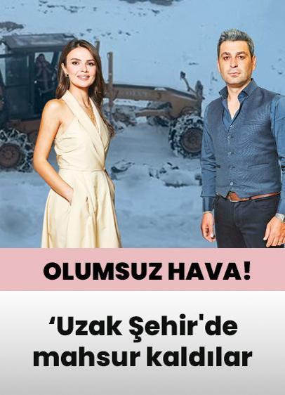 ‘Uzak Şehir'de mahsur kaldılar