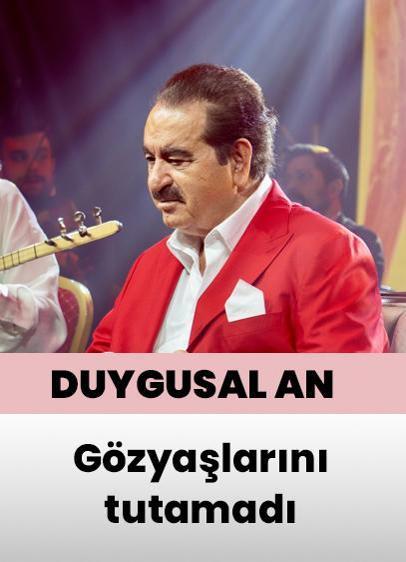 İbrahim Tatlıses'i duygulandıran an... Gözyaşlarını tutamadı