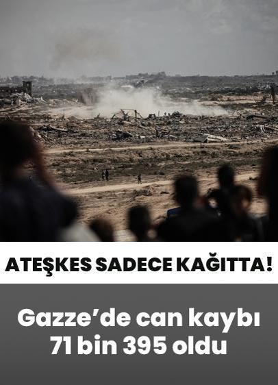 Ateşkes sadece kağıtta! Gazze'de can kaybı 71 bin 395 oldu