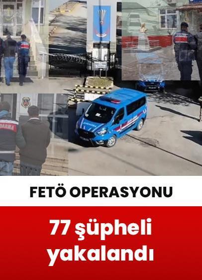 34 ilde FETÖ operasyonu: 77 şüpheli yakalandı