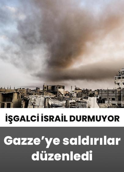 İşgalci İsrail durmuyor! Gazze Şeridi'ne saldırılar düzenledi