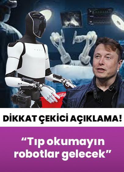 Elon Musk'tan dikkat çekici açıklama: Tıp okumayın robotlar gelecek