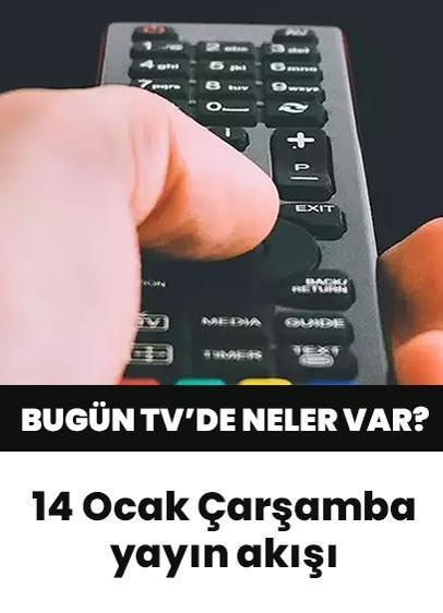 14 Ocak 2026 Çarşamba yayın akışı listesi, TV rehberi: Bugün televizyonda ne var? TRT 1, ATV, Kanal D, Show TV, Star TV, NOW TV, TV8 yayın akışı... Bugün hangi diziler, filmler, yarışmalar var?