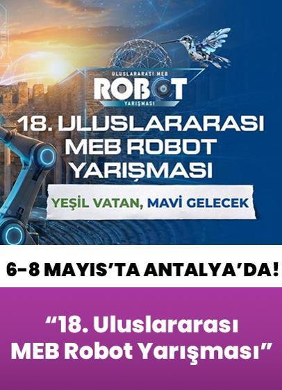 18. Uluslararası MEB Robot Yarışması "Yeşil Vatan, Mavi Gelecek" temasıyla gerçekleştirilecek