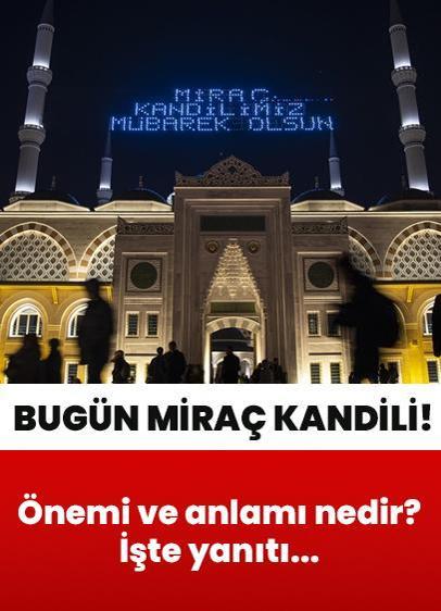 Miraç Kandili nedir? Miraç Kandili'nde ne oldu? Miraç Kandili önemi ve anlamı nedir?