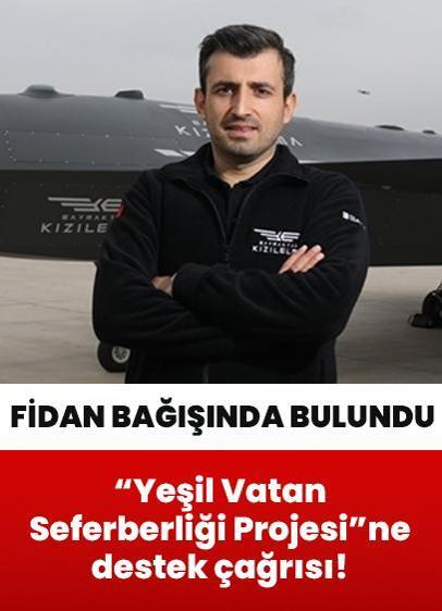 Selçuk Bayraktar'dan Yeşil Vatan Seferberliği Projesi'ne destek çağrısı! Fidan bağışında bulundu
