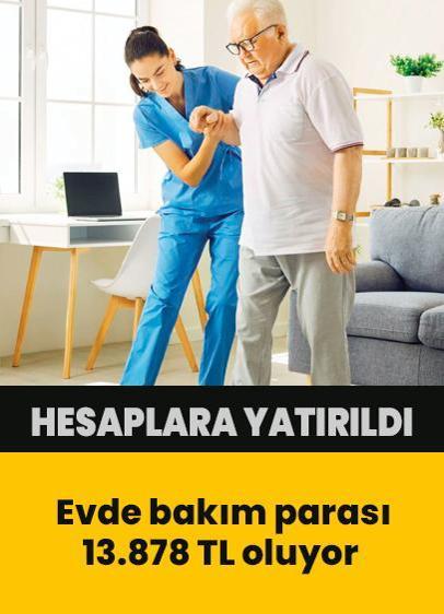 Evde bakım parası 13.878 TL oluyor