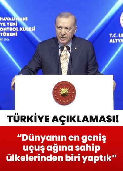 Cumhurbaşkanı Erdoğan: Türkiye'yi dünyanın en geniş uçuş ağına sahip ülkelerinden biri yaptık
