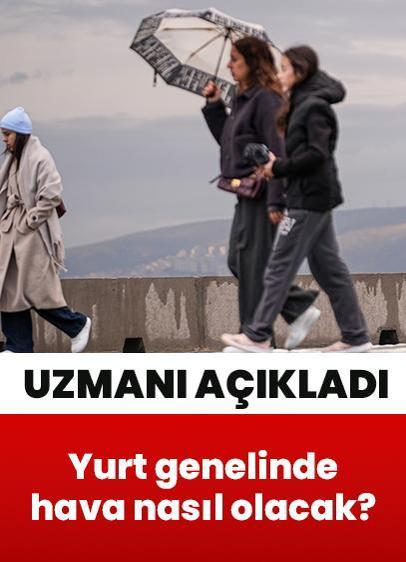 Türkiye genelinde hava nasıl olacak? Yağışlar devam edecek mi? Uzmanı açıkladı