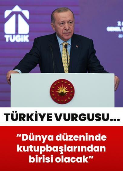 Cumhurbaşkanı Erdoğan'dan Türkiye vurgusu... "Yeniden şekillenen dünya düzeninde kutupbaşlarından birisi olacak"