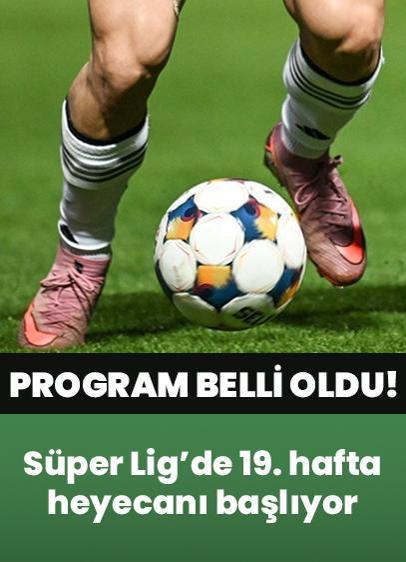 Maç programı belli oldu! Süper Lig'de 19. hafta heyecanı başlıyor