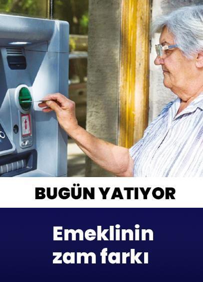 Emeklinin zam farkı bugün yatıyor
