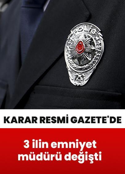 Karar Resmi Gazete'de: 3 ilin emniyet müdürü değişti