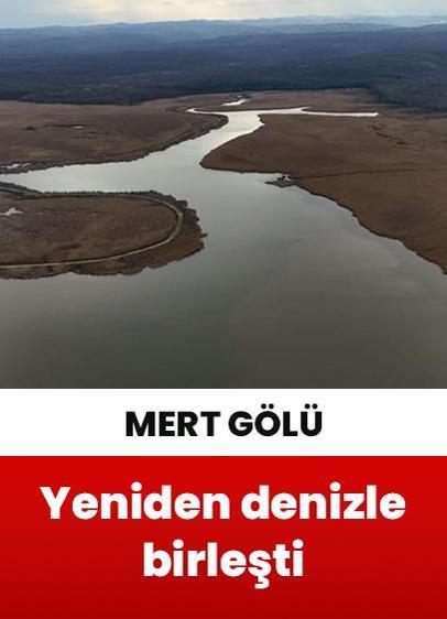 Kırklareli'nde Mert Gölü yeniden denizle birleşti