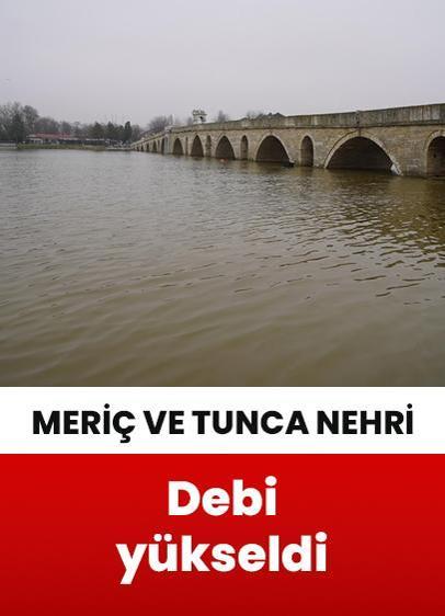 Meriç ve Tunca nehirlerinde debi yağışlarla yükseldi 