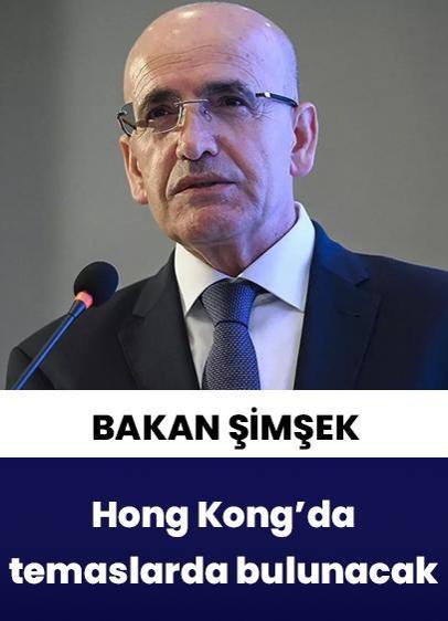 Bakan Şimşek yarın Hong Kong'da temaslarda bulunacak