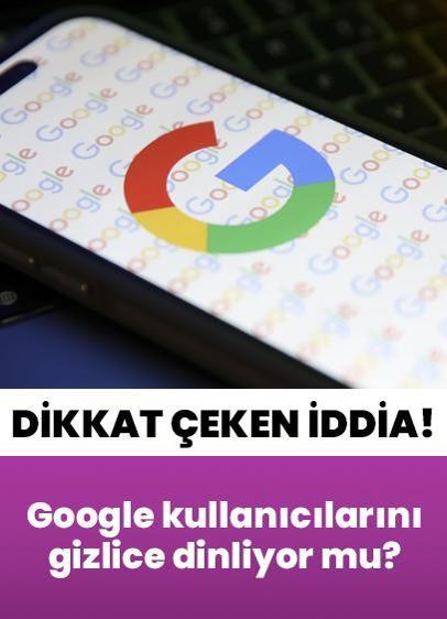 Google kullanıcılarını gizlice dinliyor mu? Dikkat çeken iddia yeniden gündem oldu