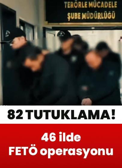 FETÖ'ye yönelik 46 ilde eş zamanlı operasyon: 82 tutuklama