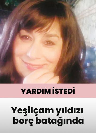 Yeşilçam yıldızı borç batağında