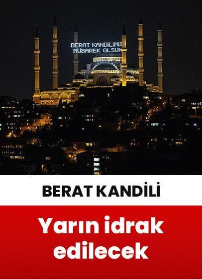 Ramazanın müjdecisi Berat Kandili yarın idrak edilecek
