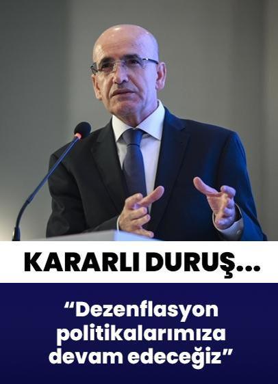 Bakan Şimşek: Dezenflasyon politikalarımıza devam edeceğiz