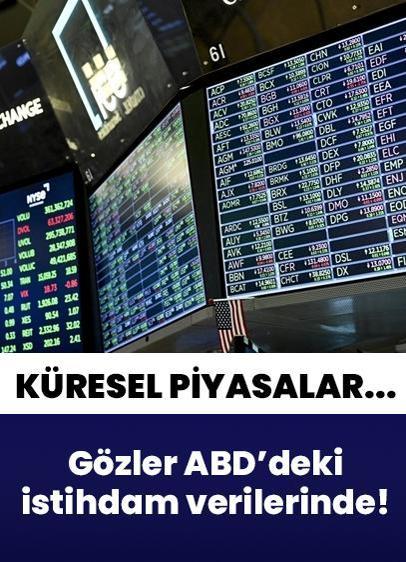 Küresel piyasalara gündemi: ABD'de açıklanacak istihdam verileri yatırımcıların odağında