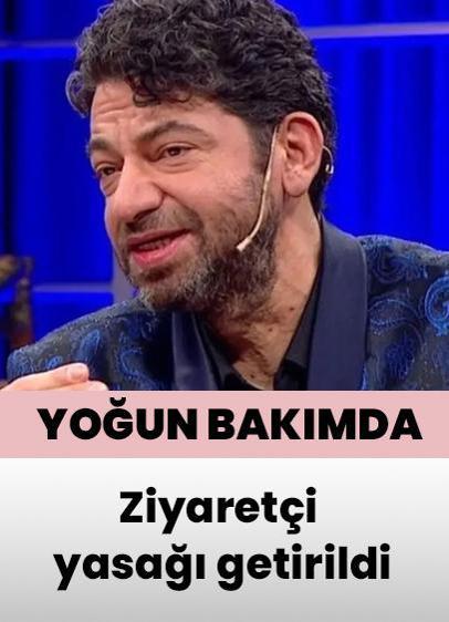 Hakan Taşıyan yoğun bakımda, ziyaretçi yasağı getirildi