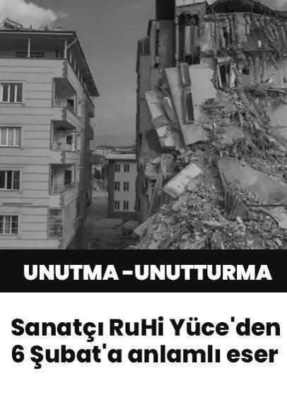 Sanatçı RuHi Yüce'den 6 Şubat'a anlamlı eser: 6 Şubat