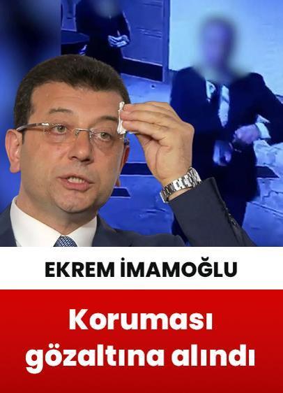 Ekrem İmamoğlu'nun koruması gözaltına alındı