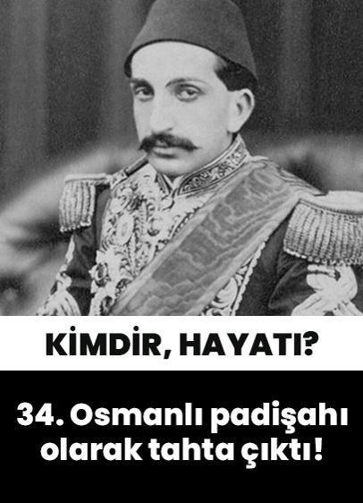 34. Osmanlı padişahı olarak tahta çıktı! İmparatorluğu 33 yıl ayakta tutan padişah: Sultan II. Abdülhamid
