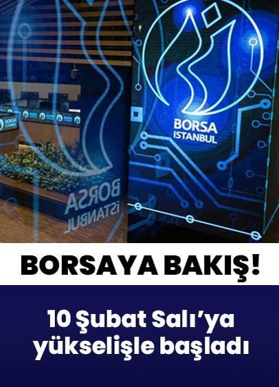 Borsa İstanbul'da BIST 100 endeksi 10 Şubat 2026 Salı gününe yükselişle başladı