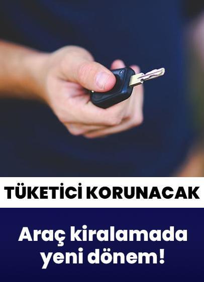 Araç kiralamada yeni dönem! Tüketici korunacak