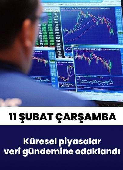 Küresel piyasalar 11 Şubat Çarşamba günü veri gündemine odaklandı