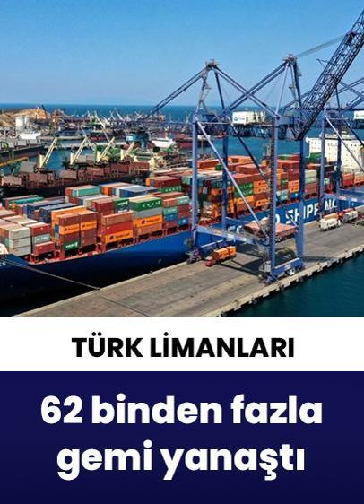 Türk limanlarına 62 binden fazla gemi yanaştı