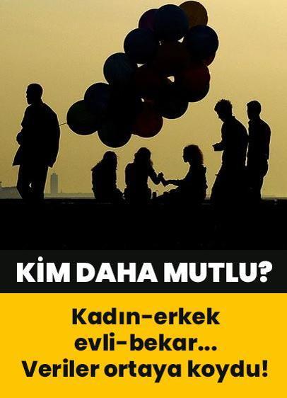 Kim daha mutlu? Kadın-erkek, evli-bekar... Veriler ortaya çıkardı!