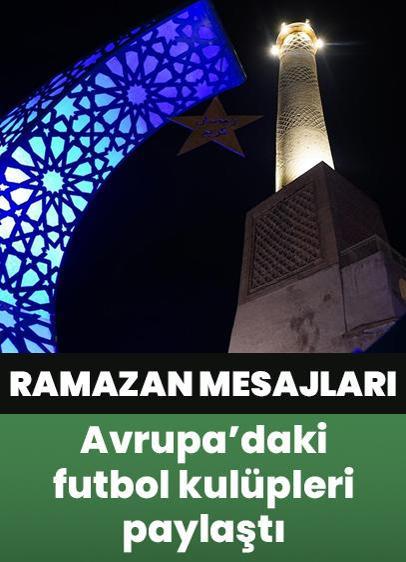 Chelsea, Liverpool, Manchester United, Manchester City, Barcelona, Bayern Münih, Milan, PSG... Futbol kulüplerinden ramazan mesajları