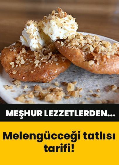 Melengücceği tatlısı tarifi! Düzce'nin meşhur melengücceği tatlısı nasıl yapılır?