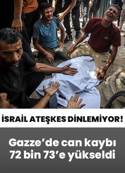 Soykırımcı İsrail ateşkes dinlemiyor! Gazze'de can kaybı 72 bin 73'e yükseldi